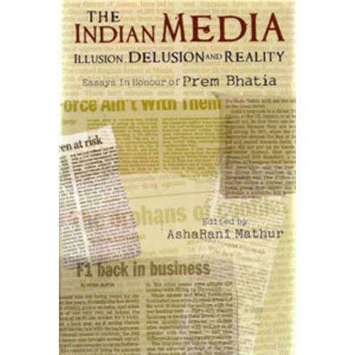 INDIAN MEDIA :ILLUSION, DELUSION AND REALITY by Asha Rani Mathur